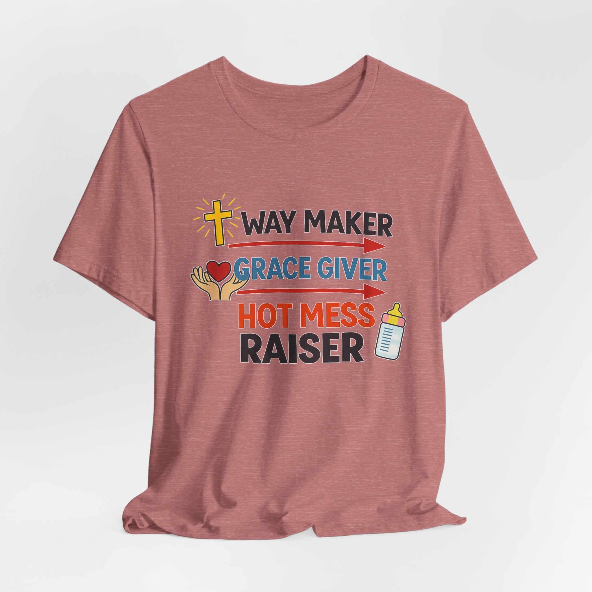 Way Maker Grace Giver Hot Mess Raiser T-Shirt