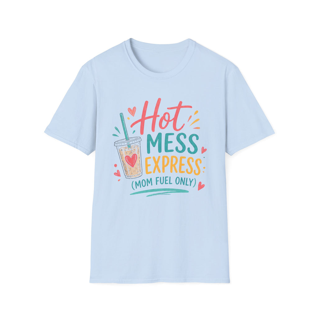 T-Shirt — "Hot Mess Express (Mom Fuel Only)" Graphic Tee