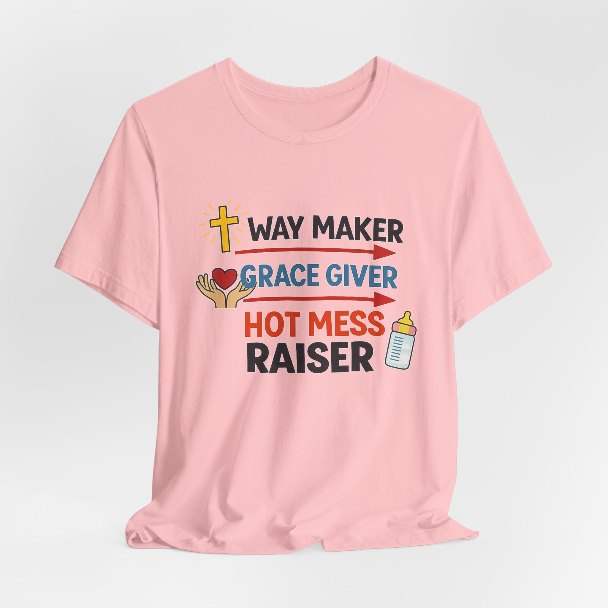 Way Maker Grace Giver Hot Mess Raiser T-Shirt
