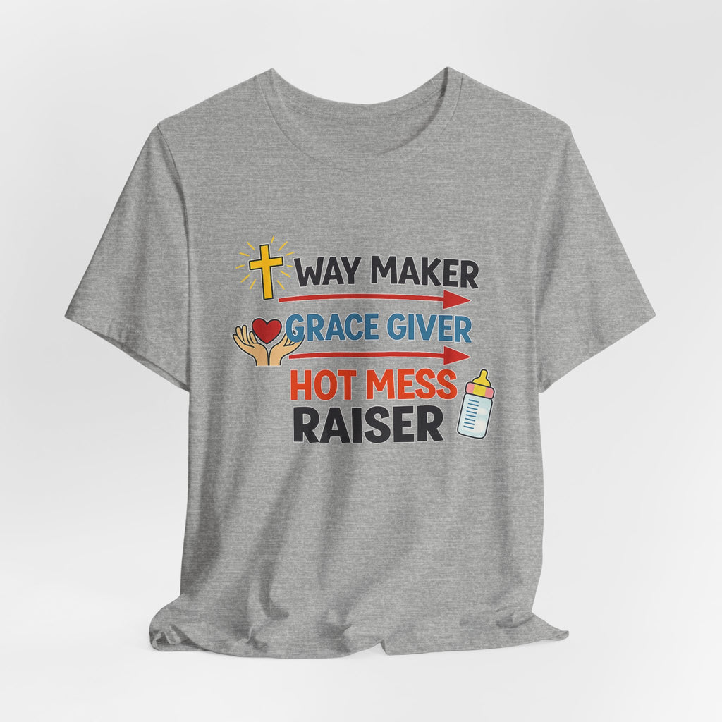 Way Maker Grace Giver Hot Mess Raiser T-Shirt