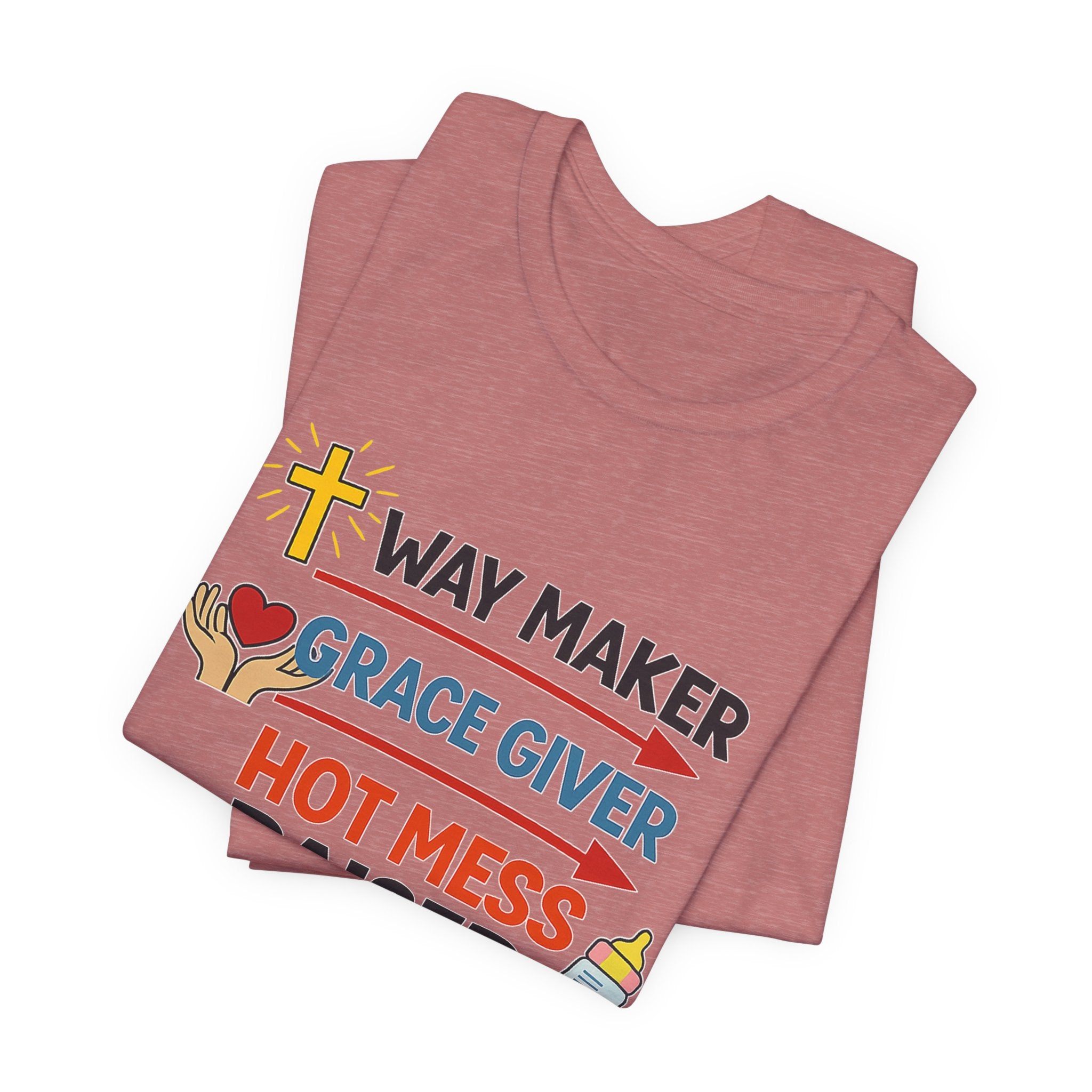 Way Maker Grace Giver Hot Mess Raiser T-Shirt