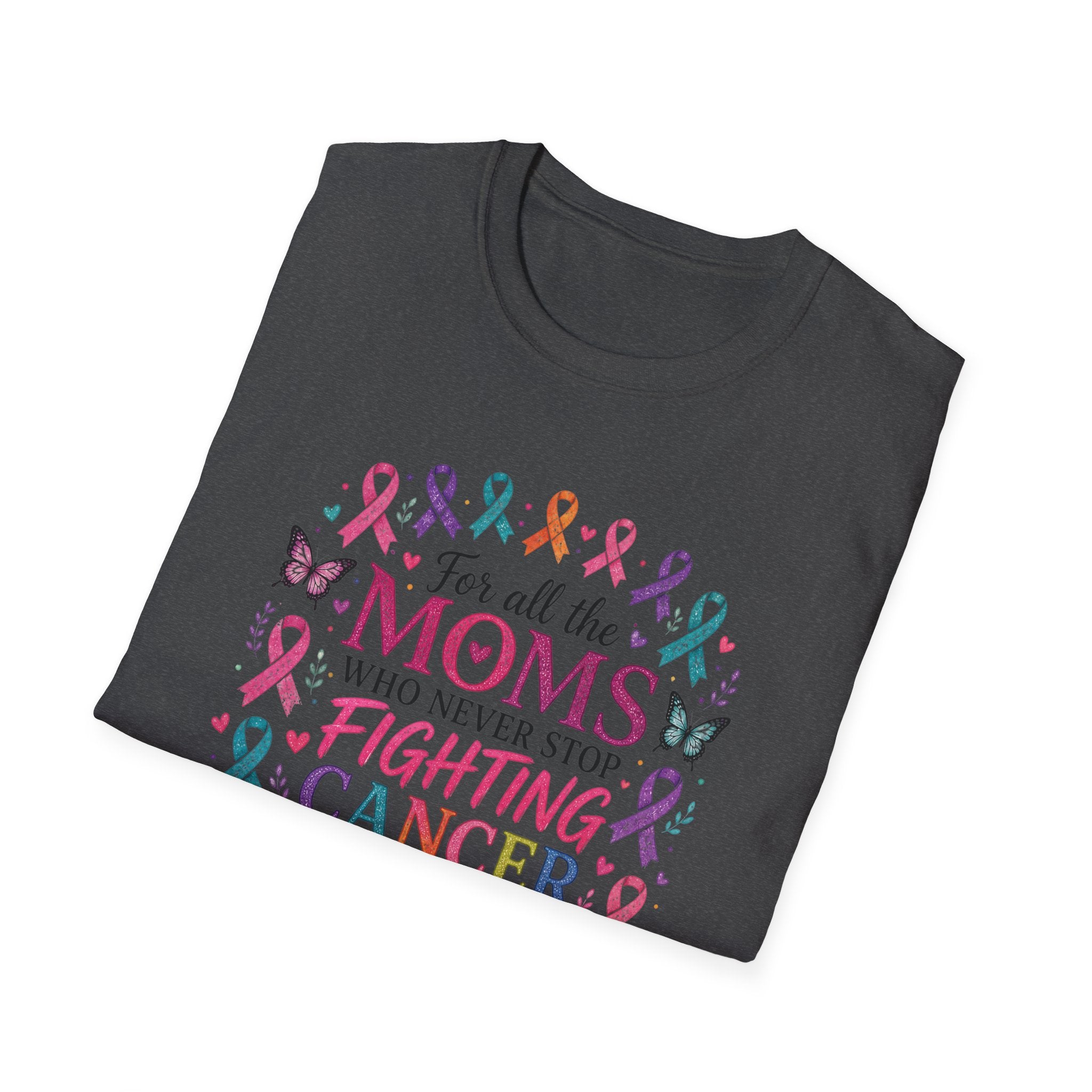Mom Cancer Awareness T-Shirt — "For All the Moms Who Never Stop Fighting Cancer" Support Tee