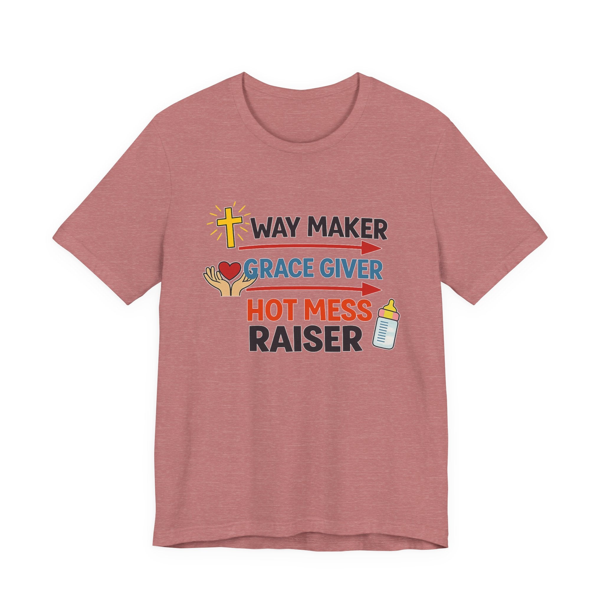 Way Maker Grace Giver Hot Mess Raiser T-Shirt