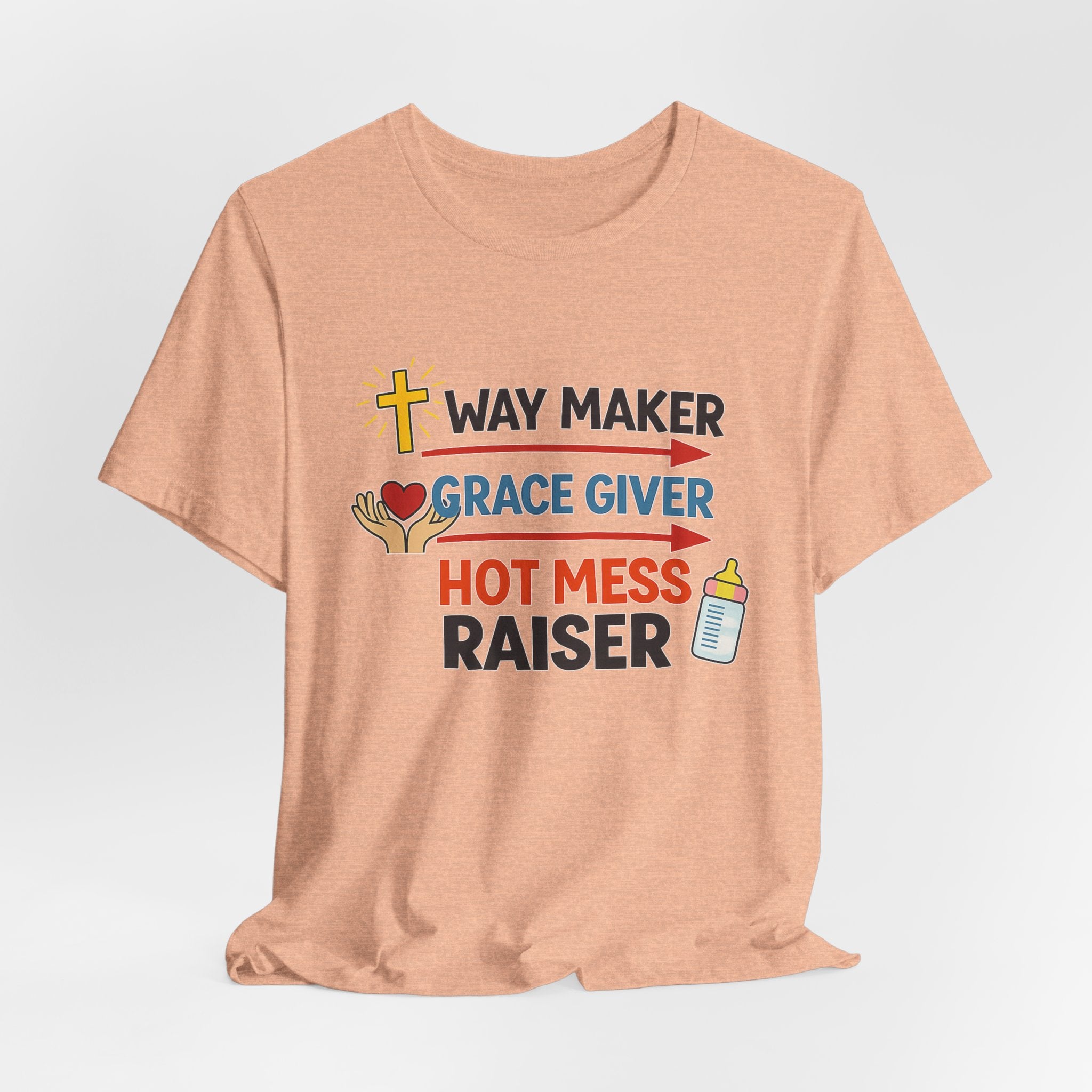 Way Maker Grace Giver Hot Mess Raiser T-Shirt
