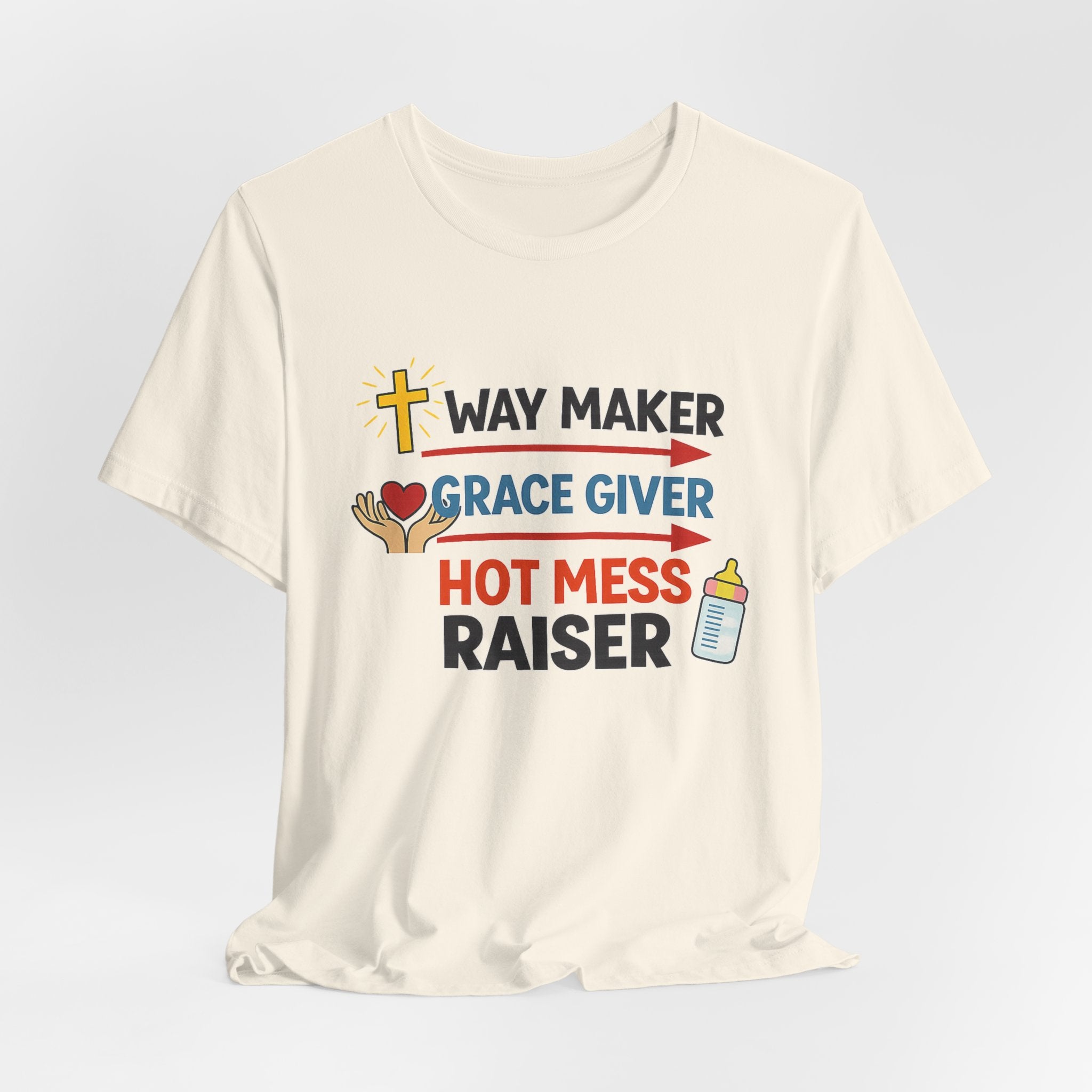 Way Maker Grace Giver Hot Mess Raiser T-Shirt