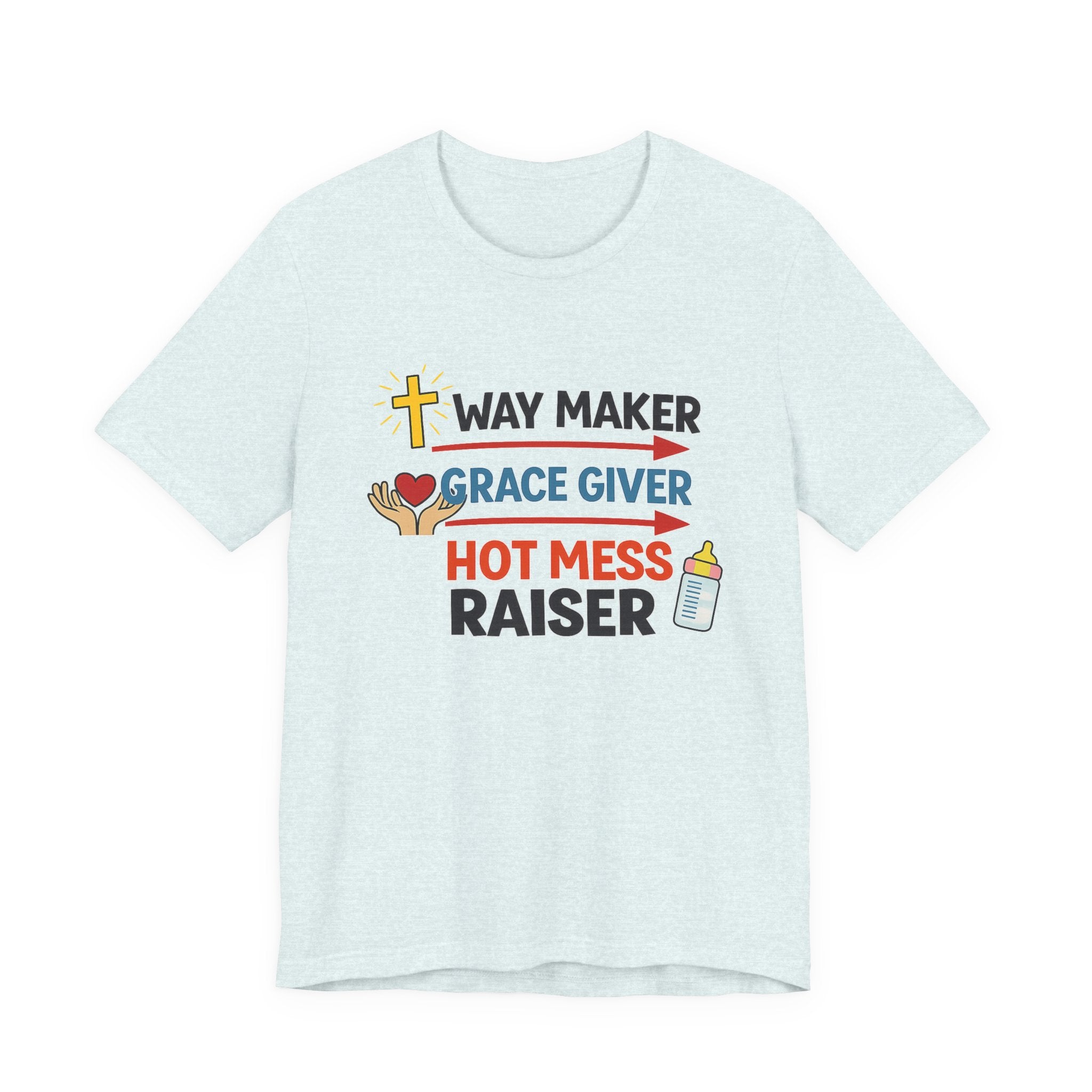 Way Maker Grace Giver Hot Mess Raiser T-Shirt
