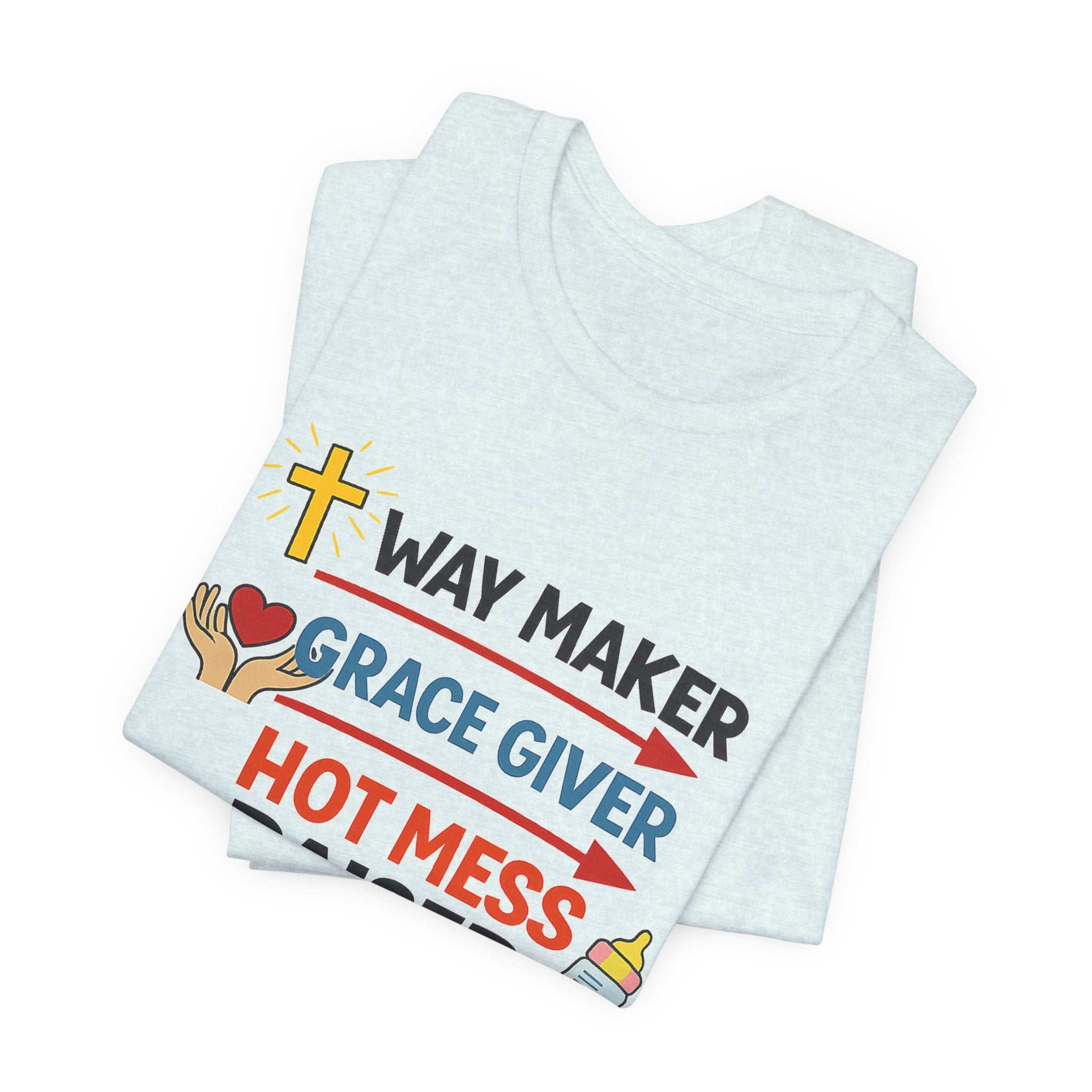 Way Maker Grace Giver Hot Mess Raiser T-Shirt