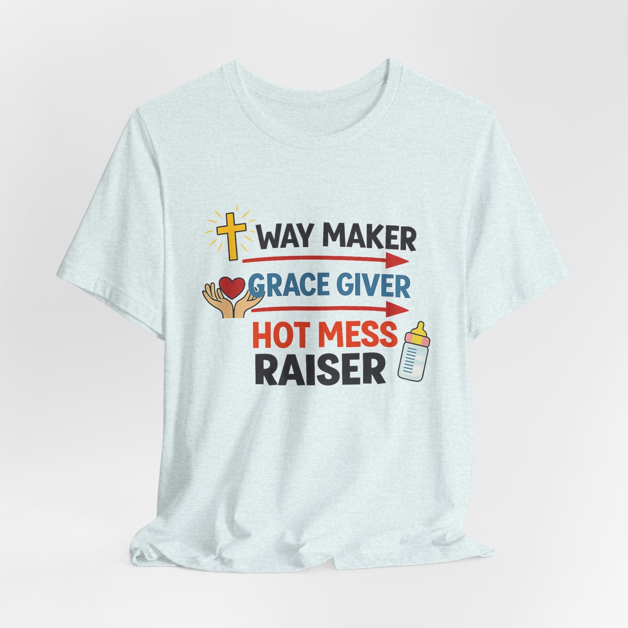 Way Maker Grace Giver Hot Mess Raiser T-Shirt