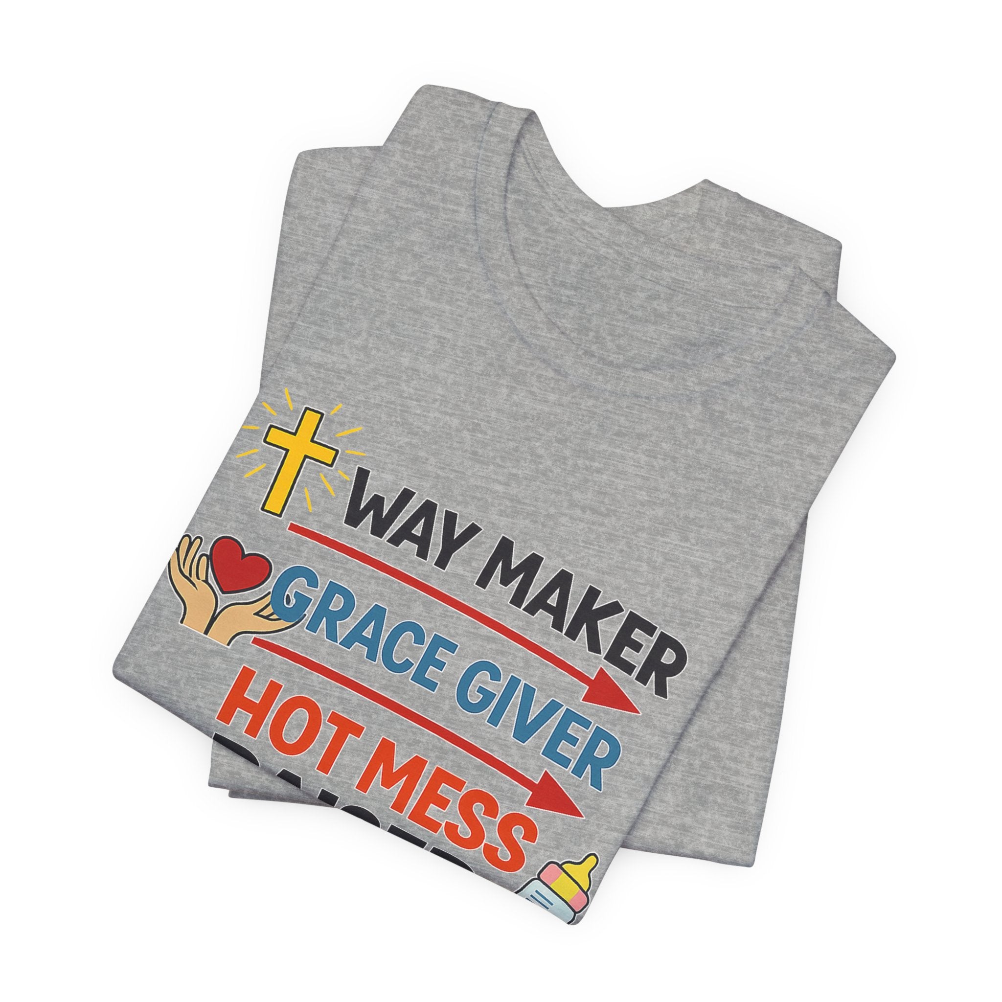 Way Maker Grace Giver Hot Mess Raiser T-Shirt
