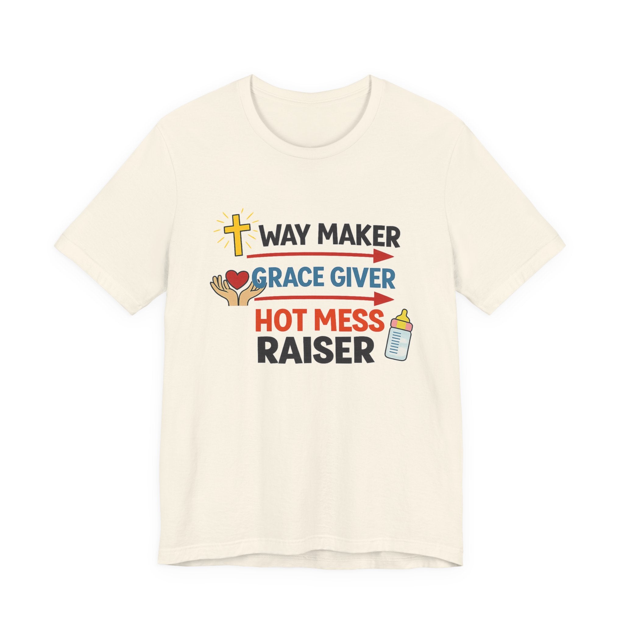 Way Maker Grace Giver Hot Mess Raiser T-Shirt