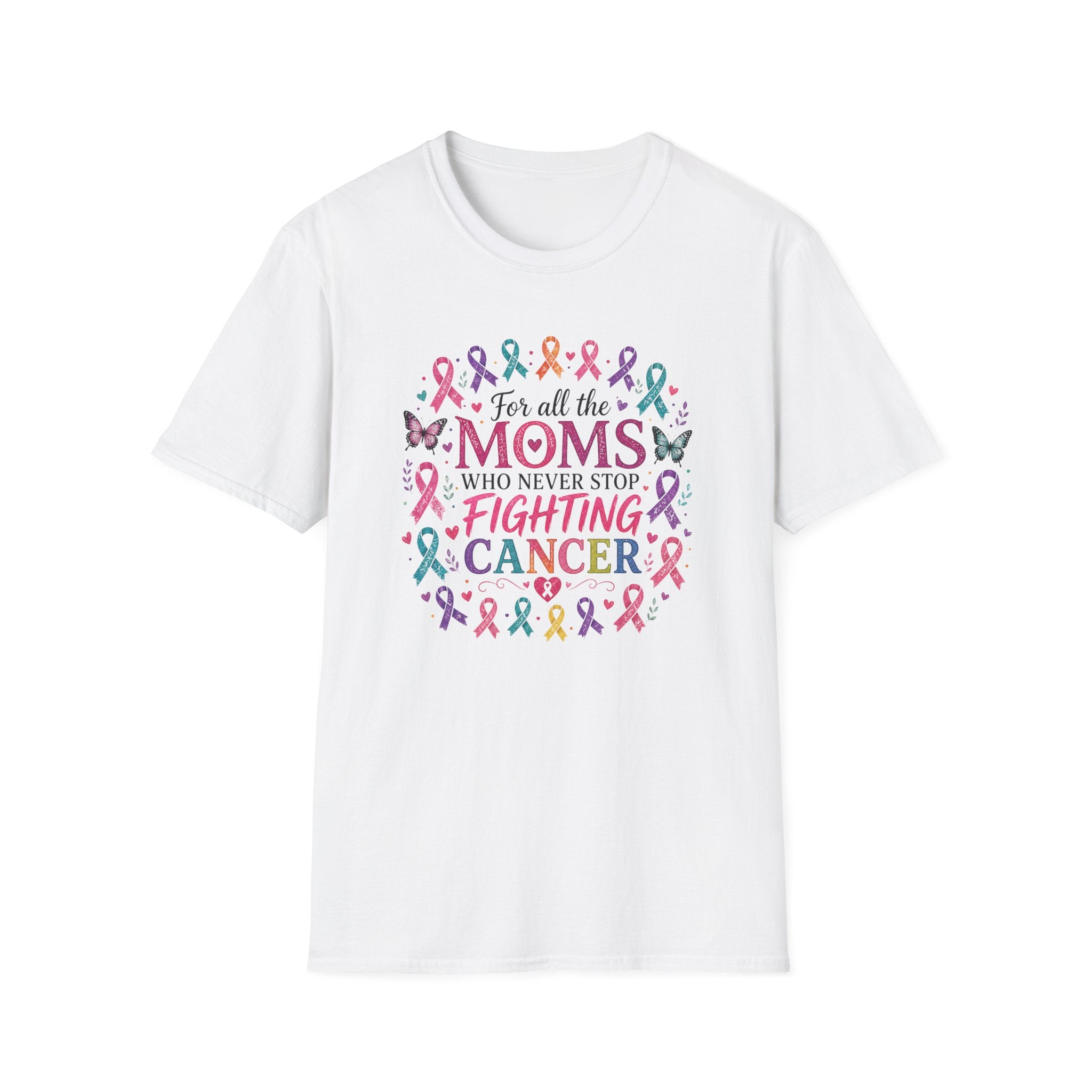 Mom Cancer Awareness T-Shirt — "For All the Moms Who Never Stop Fighting Cancer" Support Tee