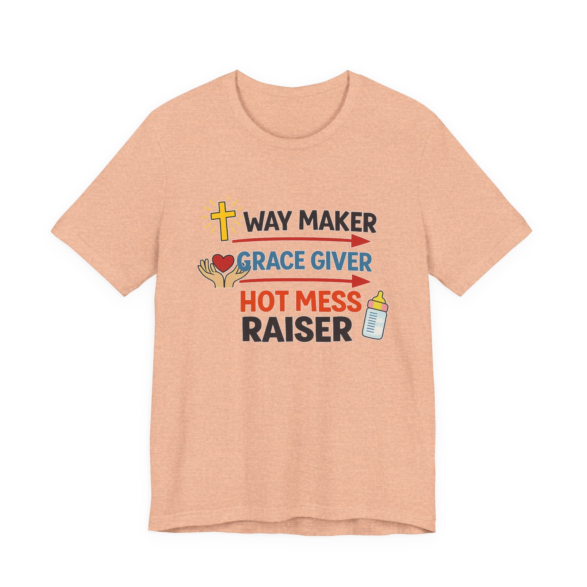 Way Maker Grace Giver Hot Mess Raiser T-Shirt
