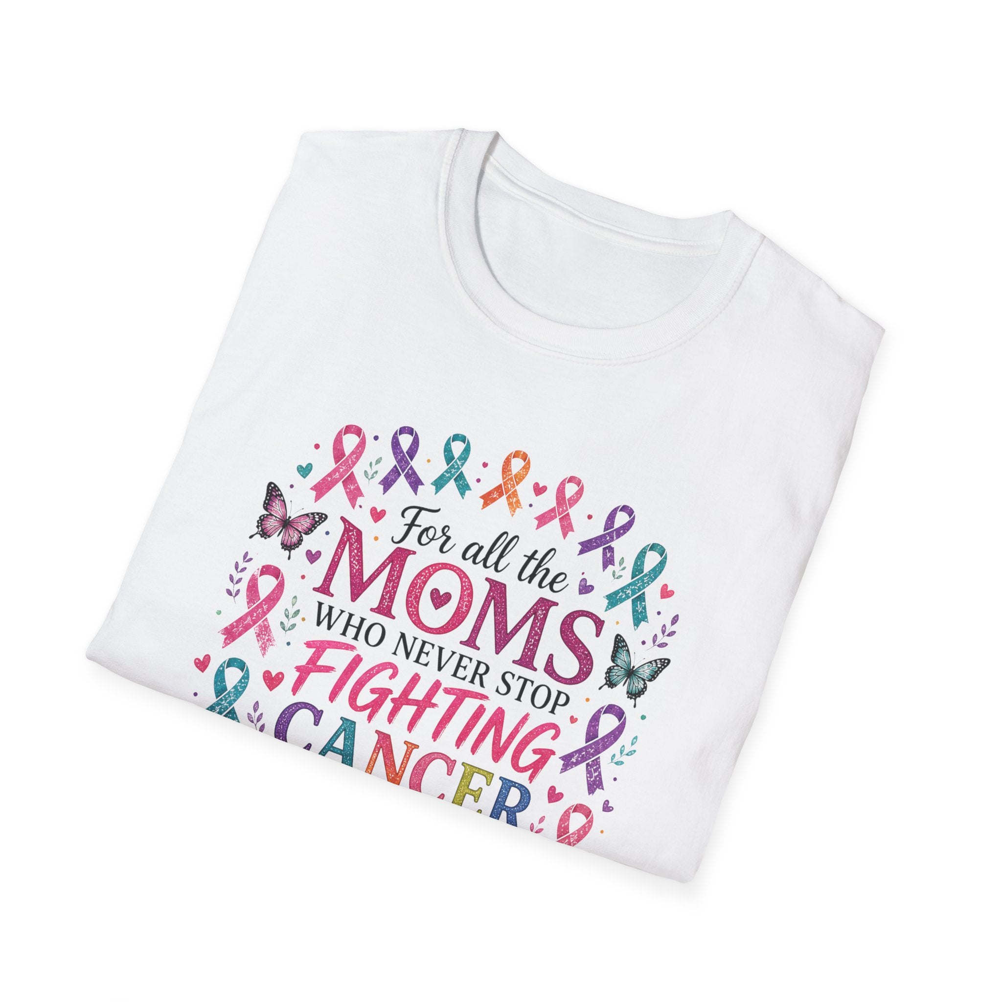 Mom Cancer Awareness T-Shirt — "For All the Moms Who Never Stop Fighting Cancer" Support Tee