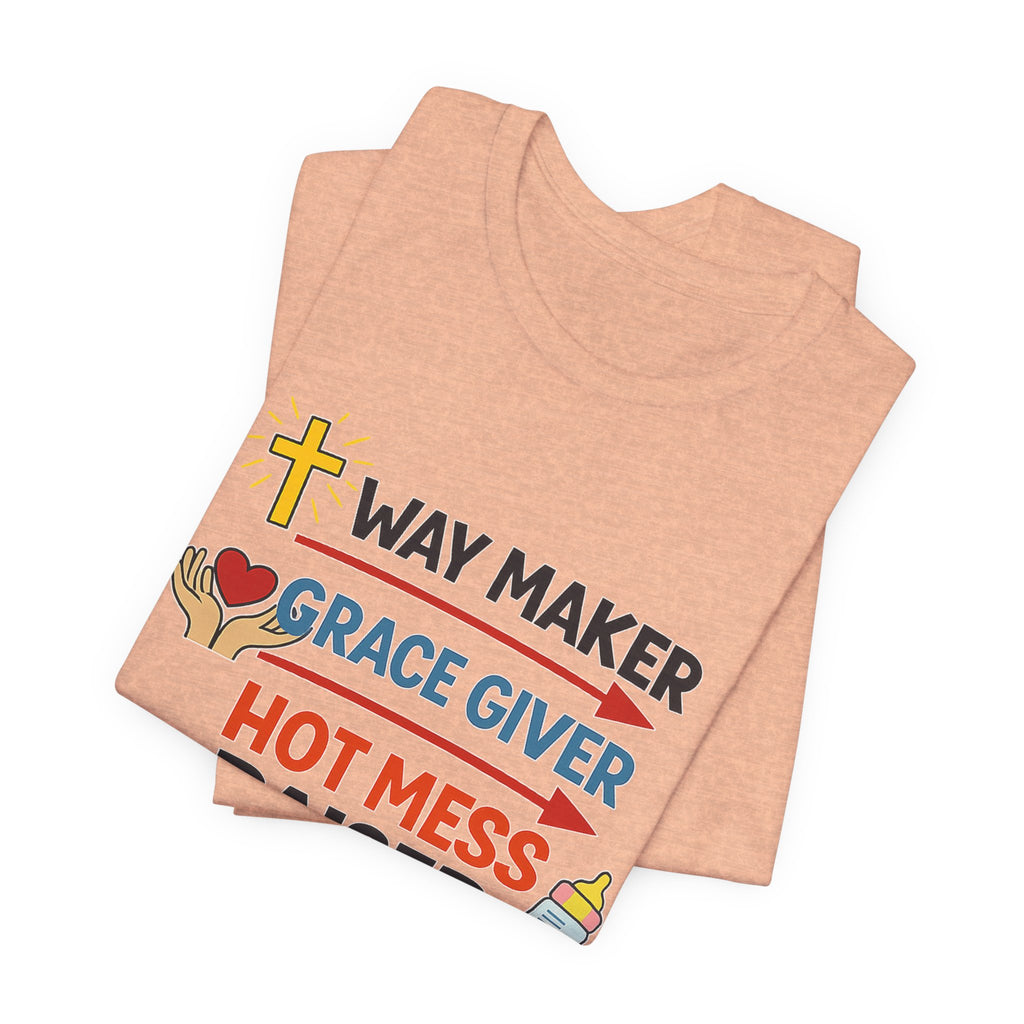 Way Maker Grace Giver Hot Mess Raiser T-Shirt