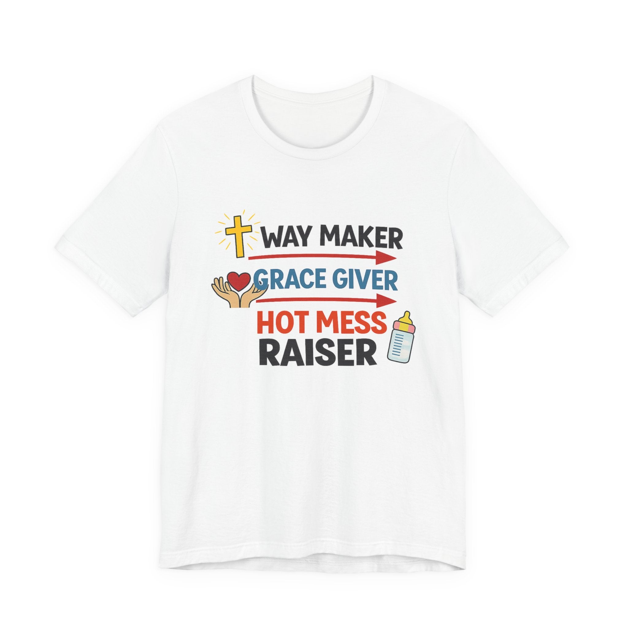 Way Maker Grace Giver Hot Mess Raiser T-Shirt