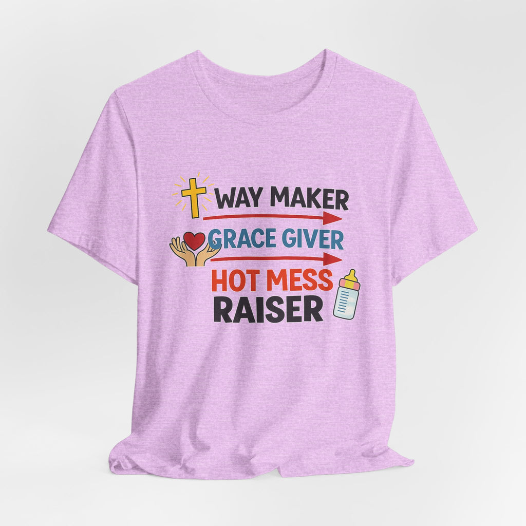 Way Maker Grace Giver Hot Mess Raiser T-Shirt
